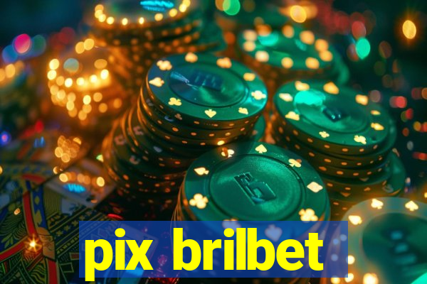 pix brilbet